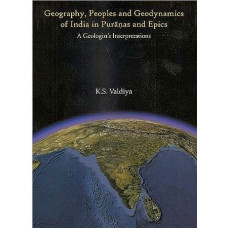 Geography Peoples and Geodynamics of India in Puranas and Epics [A Geologist's Interpretation]